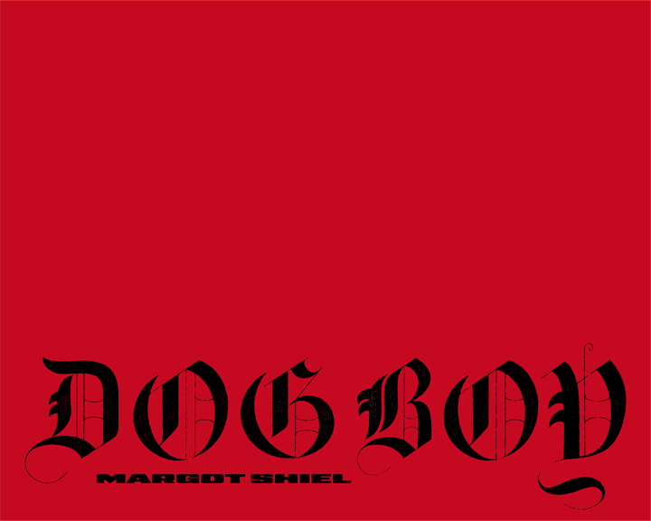 Plain red book cover with black letter script reading 'Dog Boy' and bold sans serif
    reading 'Margot Shiel'